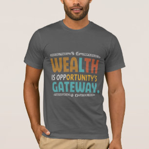 Camiseta A riqueza é o gateway da Oportunidade
