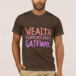 Camiseta A riqueza é o gateway da Oportunidade