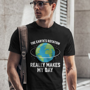 Camiseta A rotação da Terra faz do meu dia ciência divertid