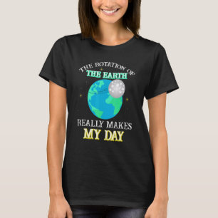 Camiseta A Rotação Da Terra Realmente Faz Meu Dia Ciência