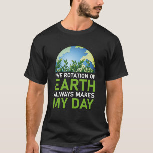 Camiseta A rotação da Terra sempre faz o meu dia