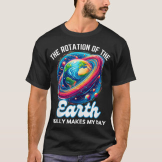 Camiseta A Rotação da Terra Torna Meu Dia Engraçado