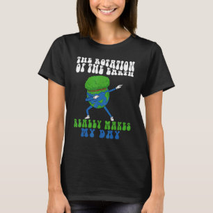 Camiseta A Rotação Da Terra Torna Realmente Meu Dia Engraça