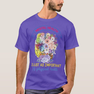 Camiseta A Saúde Mental É Tão Importante Quanto O Calor Fís