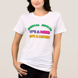 CAMISETA A SAÚDE MENTAL É UMA NECESSIDADE - NÃO UM LUXO