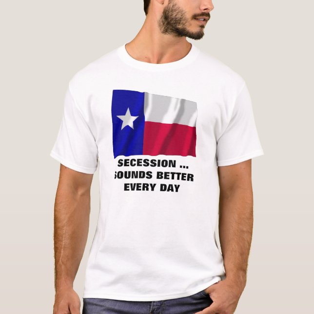 Camiseta A Secessão No Texas Soa Melhor Todos Os Dias (Frente)