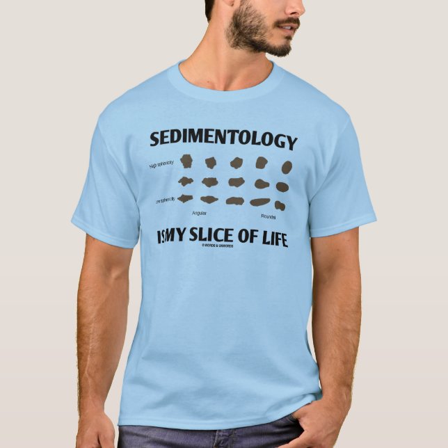 Camiseta A sedimentologia é minha fatia de vida (as rochas) (Frente)