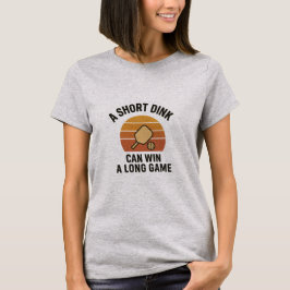 Camiseta A Short Dink Can Win A Long Game