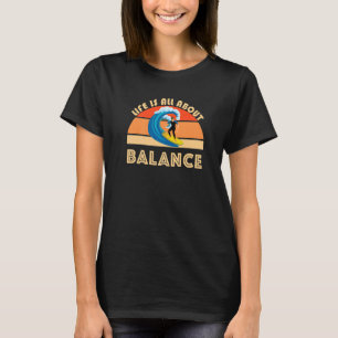 Camiseta A Sobrevivência Tem Tudo A Ver Com O Equilíbrio Da