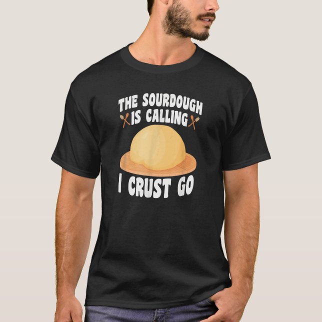 Camiseta A Sourdough Está Chamando De Pão-De-Pão (Frente)