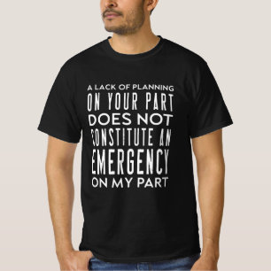 Camiseta A Sua Falta De Planeamento Não Constitui Um