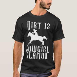 Camiseta A sujeira é o glamour cowgirl Cavaleiros ocidentai