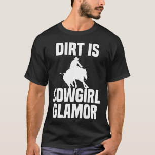 Camiseta A sujeira é o glamour cowgirl Cavaleiros ocidentai