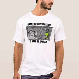 Camiseta A superposição do quantum é dura de explicar