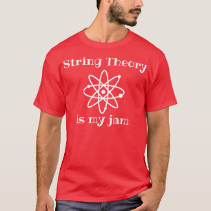 Camiseta A Teoria Das Cordas É A Ciência Da Física Quântica