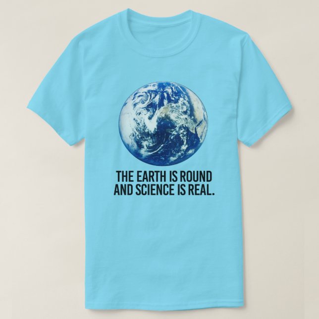 Camiseta A Terra é redonda e a ciência é real (Frente do Design)