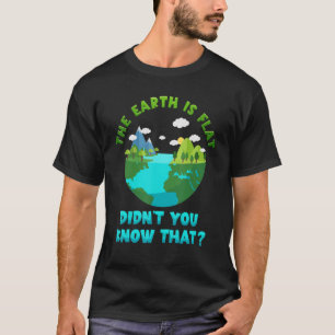 CAMISETA A TERRA ESTÁ PLANA. VOCÊ SABIA QUE ESSE ENGRAÇADO