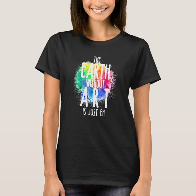 Camiseta A Terra Sem Arte É Apenas El 1 (Frente)
