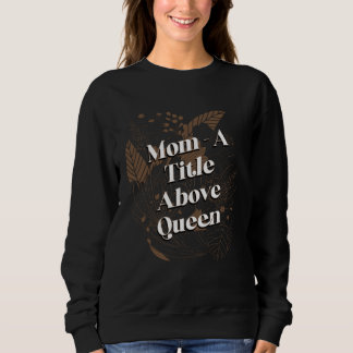 Camiseta A Title Above Queen Motivational Quote Mother s Da