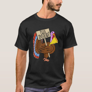 Camiseta A Turquia Vai Ter Pizza Em Vez De Um Engraçado Prê