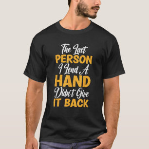 Camiseta A última pessoa a quem dei uma Mão não a devolveu 