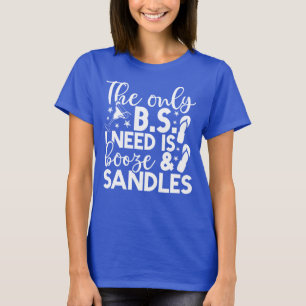 Camiseta A Única BS De Que Preciso É Bebida E Sandles