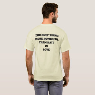 CAMISETA A ÚNICA COISA MAIS PODEROSA DO QUE ÓDIO É AMOR