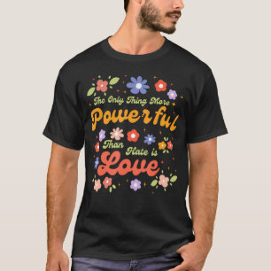Camiseta A Única Coisa Mais Poderosa Do Que Ódio É Amor