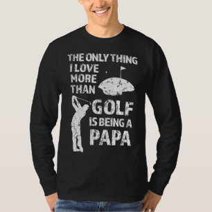 Camiseta A única coisa que amo mais que Golf é ser um Pa