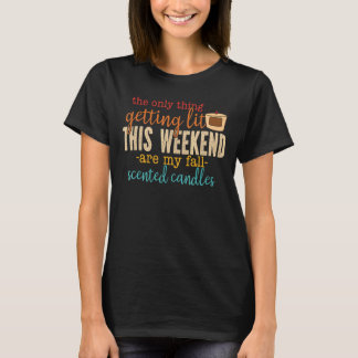 Camiseta A Única Coisa Que Está Ficando No Fim De Semana É 