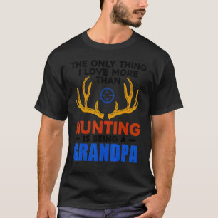 Camiseta A Única Coisa Que Eu Amo Mais Do Que Caça É Ser Um
