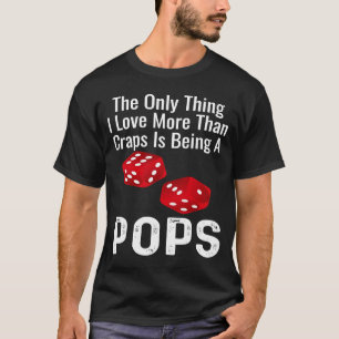 Camiseta A Única Coisa Que Eu Amo Mais Que Craps É Ser Um P