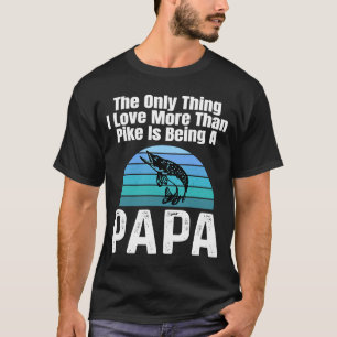 Camiseta A Única Coisa Que Eu Amo Mais Que Pike É Ser Um Pa