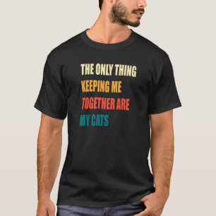 Camiseta A Única Coisa que Me Mantém Unido São Meus Gatos