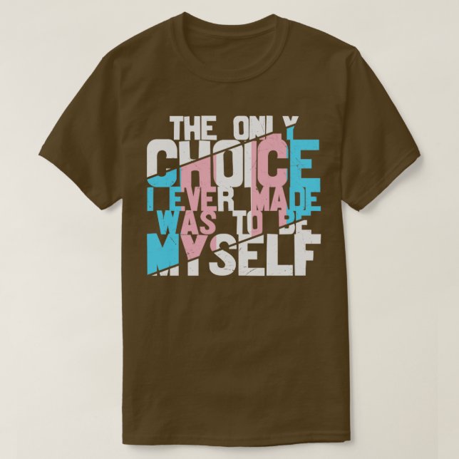 Camiseta A única escolha que fiz foi ser eu mesmo (Frente do Design)