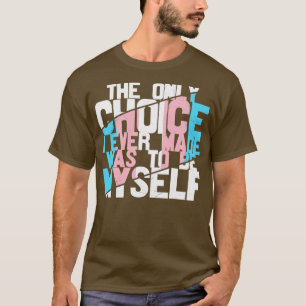 Camiseta A única escolha que fiz foi ser eu mesmo