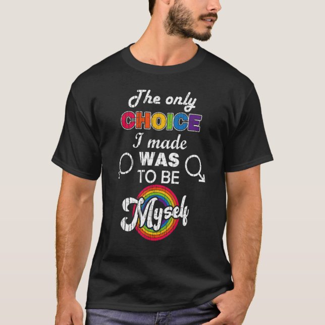 Camiseta A Única Escolha Que Fiz Foi Ser Eu Mesmo Lgbt Gay  (Frente)