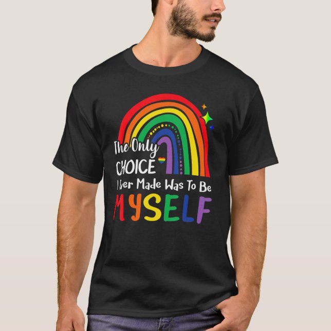 Camiseta A Única Escolha Que Fiz Foi Ser Eu Mesmo O Rainbow (Frente)