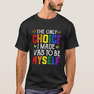 Camiseta A Única Escolha Que Fiz Foi Ser Eu Mesmo Orgulho L