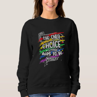 Camiseta A Única Escolha Que Fiz Foi Ser Eu Próprio Lgbt 1