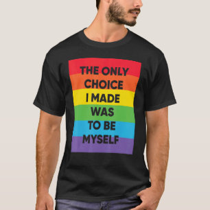 Camiseta A Única Escolha Que Fiz Foi Ser Eu Próprio Lgbt Ra