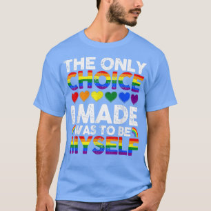 Camiseta A Única Escolha Que Fiz Para O Arco-Íris LGBT Orgu