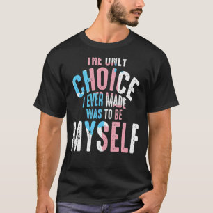 Camiseta A Única Escolha Que Já Fiz Foi Ser Eu Próprio Lgbt