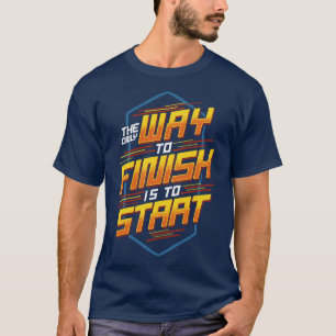 Camiseta A Única Forma De Terminar É Começar A Motivação