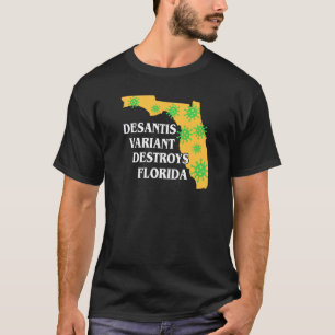 Camiseta A Variante Ron Desantis Está Destruindo A Flórida