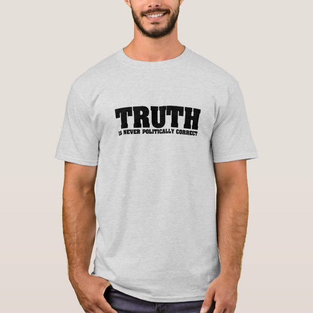 Camiseta A verdade nunca é politicamente correta (Frente)
