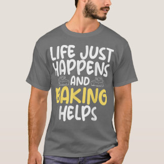 Camiseta A vida acaba de acontecer e o assar ajuda o assar