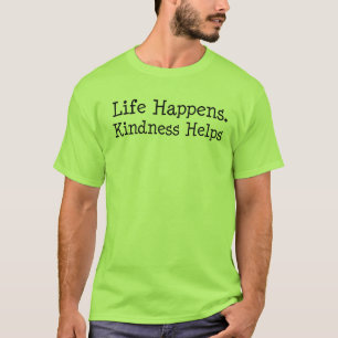 Camiseta A Vida Acontece a Bondade Ajuda - Citação Inspirad