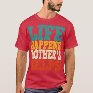Camiseta a vida acontece as mães ajudam