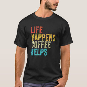 Camiseta A Vida Acontece Café Ajuda A Citar A Barragem Engr
